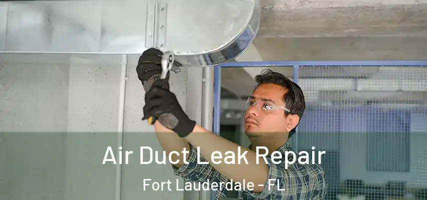  Air Duct Leak Repair Fort Lauderdale - FL