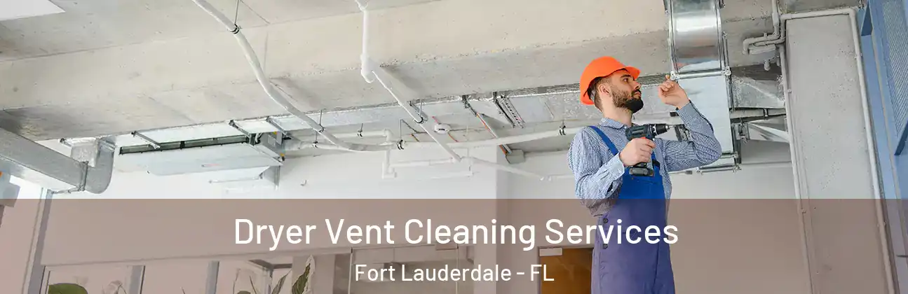 Dryer Vent Cleaning Services Fort Lauderdale - FL