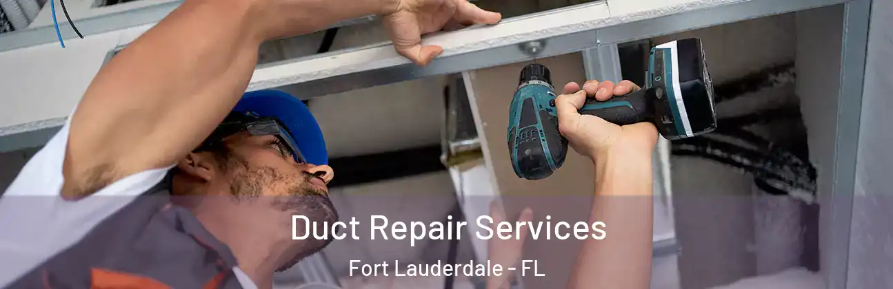 Duct Repair Services Fort Lauderdale - FL