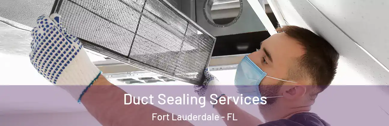 Duct Sealing Services Fort Lauderdale - FL