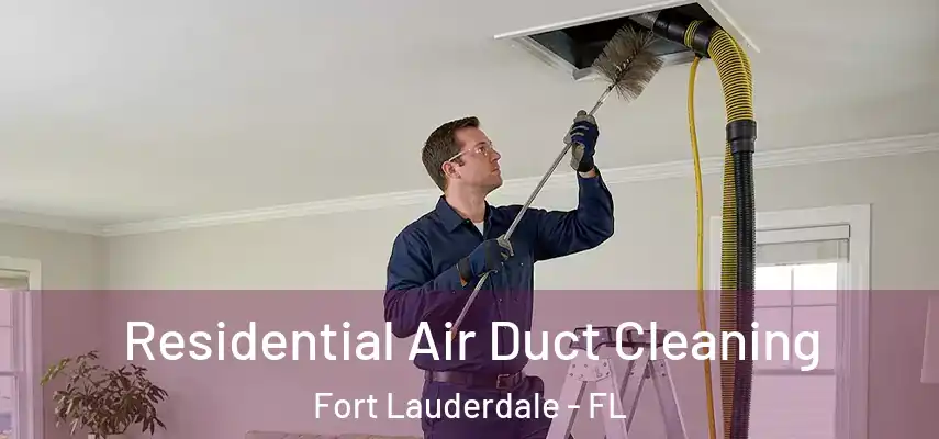 Residential Air Duct Cleaning Fort Lauderdale - FL
