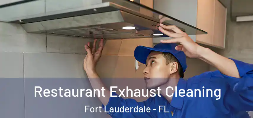 Restaurant Exhaust Cleaning Fort Lauderdale - FL